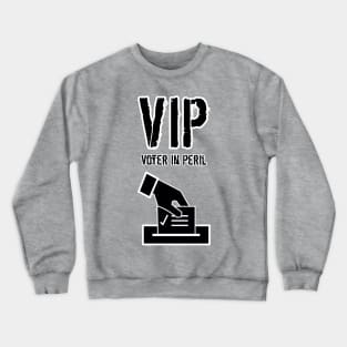 VIP Voter in Peril with White Image and Text Crewneck Sweatshirt